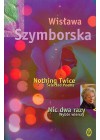 NIC DWA RAZY. WYBOR WIERSZY. NOTHING TWICE. SELECTED POEMS