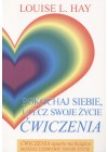 POKOCHAJ SIEBIE, ULECZ SWOJE ZYCIE. CWICZENIA