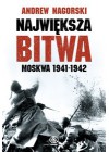 NAJWIEKSZA BITWA. MOSKWA 1941-1942