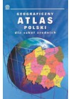 GEOGRAFICZNY ATLAS POLSKI DLA SZKOL SREDNICH