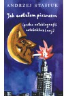 JAK ZOSTALEM PISARZEM. PROBA AUTOBIOGRAFI INTELEKTUALNEJ