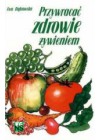 PRZYWRACAC ZDROWIE ZYWIENIEM