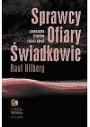 SPRAWCY, OFIARY, SWIADKOWIE. ZAGLADA ZYDOW 1933-1945