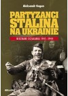 PARTYZANCI STALINA NA UKRAINIE. NIEZNANE DZIALANIA 1941-1944