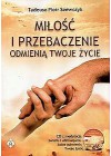 MILOSC I PRZEBACZENIE ODMIENIA TWOJE ZYCIE