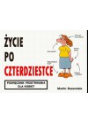 ZYCIE PO CZTERDZIESTCE. PORADNIK PRZETRWANIA DLA KOBIET