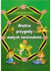 WIELKIE PRZYGODY MALYCH ZWIERZAKOW