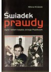 SWIADEK PRAWDY. ZYCIE I SMIERC KSIEDZA JERZEGO POPIELUSZKI