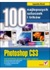 100 NAJLEPSZYCH SZTUCZEK I TRIKOW. PHOTOSHOP CS3