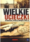 WIELKIE UCIECZKI. O LUDZIACH, KTORZY ZBIEGLI Z PRL-U