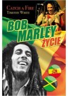 BOB MARLEY-ZYCIE. CATCH A FIRE