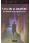 KONTAKTY ZE ZMARLYMI I WEDROWKI DUSZ CZYSCCOWYCH