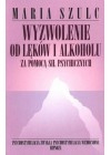 WYZWOLENIE OD LEKOW I ALKOHOLU ZA POMOCA SIL PSYCHICZNYCH