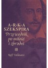 ARKA SZEKSPIRA. PRZEWODNIK PO MILOSCI I ZBRODNI