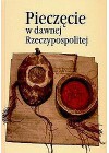 PIECZECIE W DAWNEJ RZECZYPOSPOLITEJ