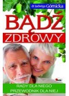 BADZ ZDROWY. RADY DLA NEGO. PRZEWODNIK DLA NIEJ.