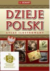 DZIEJE POLSKI. ATLAS ILUSTROWANY