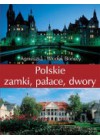 POLSKIE ZAMKI, PALACE, DWORY