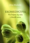 EKOMEDYCYNA. NIE BOJMY SIE RAKA I CHOROB SERCA