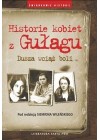 HISTORIE KOBIET Z GULAGU. DUSZA WCIAZ BOLI