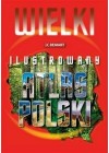 WIELKI ILUSTROWANY ATLAS POLSKI
