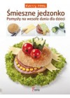SMIESZNE JEDZONKO. POMYSLY NA WESOLE DANIA DLA DZIECI