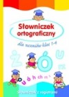 SLOWNICZEK ORTOGRAFICZNY DLA UCZNIOW KLAS 1 - 4