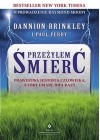 PRZEZYLEM SMIERC. PRAWDZIWA HISTORIA CZLOWIEKA, KTORY UMARL DWA RAZY