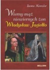 WIERNY MAZ NIEWIERNYCH ZON. WLADYSLAW JAGIELLO