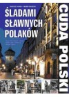 SLADAMI SLAWNYCH POLAKOW. CUDA POLSKI