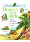 CIEKAWE DLACZEGO DRZEWA MAJA LISCIE