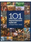 101 NAJWAZNIEJSZYCH WYDARZEN W DZIEJACH POLSKI I SWIATA