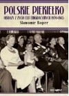 POLSKIE PIEKIELKO. OBRAZY Z ZYCIA ELIT EMIGRACYJNYCH 1939-1945