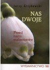 NAS DWOJE. PRZED NAMI MALZENSTWO