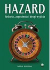 HAZARD - HISTORIA, ZAGROZENIA I DROGI WYJSCIA