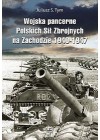 WOJSKA PANCERNE POLSKICH SIL ZBROJNYCH NA ZACHODZIE 1940-1947