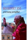 BENEDYKT XVI - PRZERWANY PONTYFIKAT