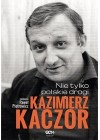 KAZIMIERZ KACZOR NIE TYLKO POLSKIE DROGI