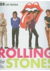 ROLLING STONES. 50 LAT ROCKA