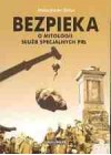 BEZPIEKA. O MITOLOGII SLUZB SPECJALNYCH PRL