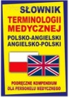 SLOWNIK TERMINOLOGII MEDYCZNEJ POLSKO-ANGIELSKI ANGIELSKO-POLSKI