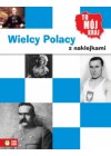 WIELCY POLACY. TO MOJ KRAJ