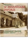 W ZIEMIANSKIM DWORZE