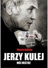 JERZY KULEJ. MOJ MISTRZ