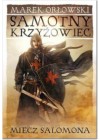 SAMOTNY KRZYZOWIEC. MIECZ SALAMONA TOM 1