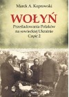 WOLYN. PRZESLADOWANIA POLAKOW NA SOWIECKIEJ UKRAINIE. CZESC 2