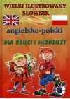 WIELKI ILUSTROWANY SLOWNIK ANGIELSKO- POLSKI DLA DZIECI I MLODZIEZY