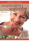 OCZYSZCZAMY WATROBE. NATURALNA BRON PRZECIW TOKSYNOM