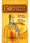 150 NALEWEK NA MIODZIE