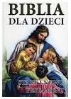 BIBLIA DLA DZIECI. STARY I NOWY TESTAMENT
